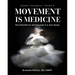 Somatic Intelligence - Volume 8: Movement is Medicine: Movement is Medicine; The Potential for Self-Renewal is in Your Bones
