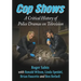 Cop Shows: A Critical History of Police Dramas on Television