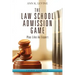 The Law School Admission Game: Play Like An Expert, Third Edition
