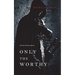 Only the Worthy (The Way of Steel-Book 1)
