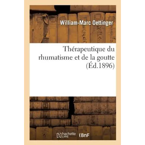 Thérapeutique Du Rhumatisme Et de la Goutte