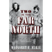 Two in the Far North, Revised Edition: A Conservation Champion's Story of Life, Love, and Adventure in the Wilderness