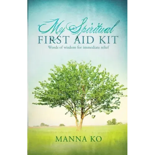 My Spiritual First Aid Kit: Words of Wisdom for Immediate Relief