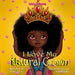 I Love My Natural Crown