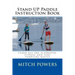 Stand Up Paddle Instruction Book: Learn All the Flatwater, Fitness and Surf Paddling Basics