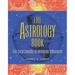 The Astrology Book: The Encyclopedia of Heavenly Influences