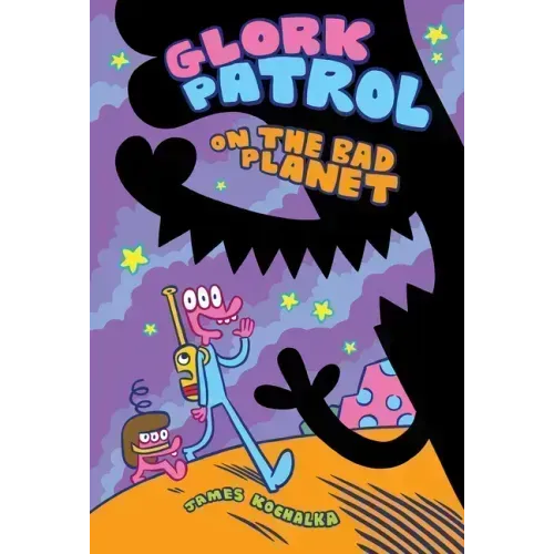 Glork Patrol (Book One): Glork Patrol on the Bad Planet