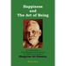 Happiness and the Art of Being: An introduction to the philosophy and practice of the spiritual teachings of Bhagavan Sri Ramana (Second Edition)