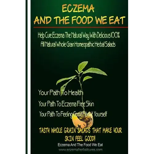 Eczema And The Food We Eat: Eczema All Natural Homeopathic Herbal Salads