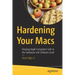 Hardening Your Macs: Keeping Apple Computers Safe at the Hardware and Software Level