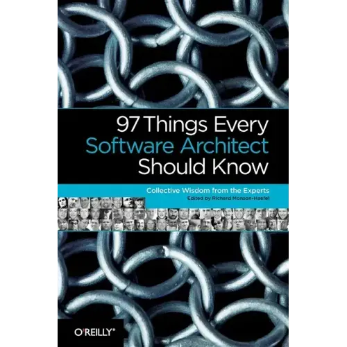 97 Things Every Software Architect Should Know: Collective Wisdom from the Experts