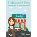 The Business Of Jewelry: How to Make a Living and a Life Selling Your Handmade Jewelry