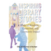Inspiring Library Stories: Tales of Kindness, Connection, and Community Impact