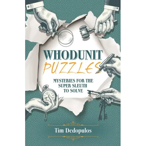 Whodunit Puzzles: Mysteries for the Super Sleuth to Solve
