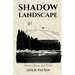Shadow Landscape: Stories from the Field