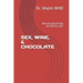 Sex, Wine, & Chocolate: Not all good things are bad for you!
