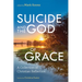 Suicide and the God of Grace: A Collection of Christian Reflection