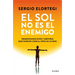 El Sol No Es El Enemigo: Desmontando Mitos Y Mentiras (Que Parecen Ciencia, Pero No Lo Son) / The Sun Is Not the Enemy: Debunking Myths and Lies...