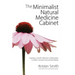 The Minimalist Natural Medicine Cabinet: Creating a Small Collection of Remedies to Meet Common Household Needs