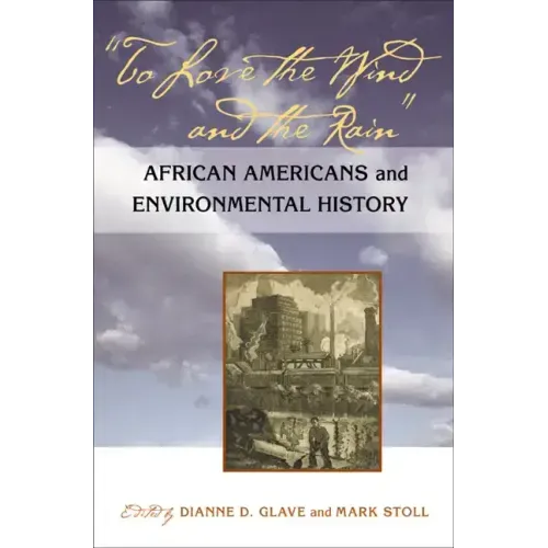 To Love the Wind and the Rain: African Americans and Environmental History