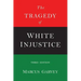The Tragedy of White Injustice
