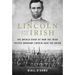 Lincoln and the Irish: The Untold Story of How the Irish Helped Abraham Lincoln Save the Union