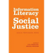 Information Literacy and Social Justice: Radical Professional Praxis