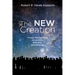 The New Creation: Church History Made Accessible, Relevant, and Personal