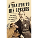 A Traitor to His Species: Henry Bergh and the Birth of the Animal Rights Movement