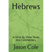 Hebrews: A Verse By Verse Study And Commentary