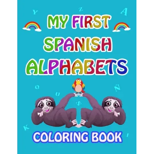 My first Spanish Alphabets: learn spanish alphabets while coloring animals ( Activity coloring book for kids and toddlers )
