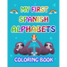 My first Spanish Alphabets: learn spanish alphabets while coloring animals ( Activity coloring book for kids and toddlers )