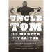 Uncle Tom: From Martyr to Traitor