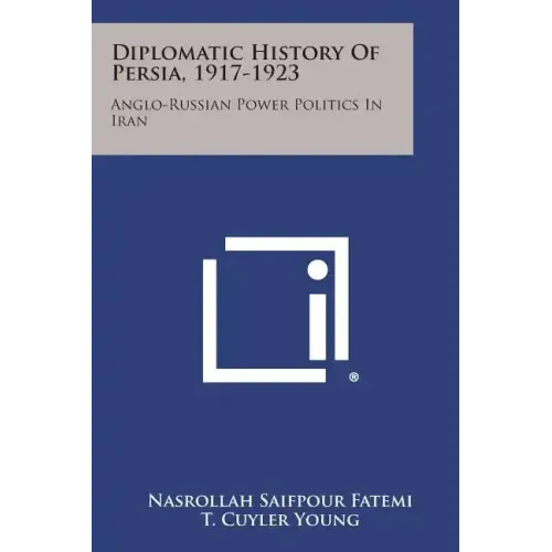 Diplomatic History of Persia, 1917-1923: Anglo-Russian Power Politics in Iran