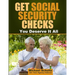 Get Social Security Checks: Everything You Need to File for Social Security Retirement, Disability, Medicare and Supplemental Security Income (Ssi