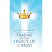 Taking on the Legacy of Christ