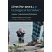 River Networks as Ecological Corridors: Species, Populations, Pathogens