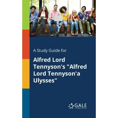 A Study Guide for Alfred Lord Tennyson's "Alfred Lord Tennyson'a Ulysses"