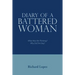 Diary of a Battered Woman: What Was She Thinking? Why Did She Stay?