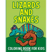 Lizards and Snakes: Coloring Book For Kids