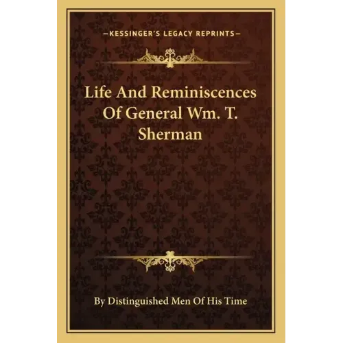 Life and Reminiscences of General Wm. T. Sherman