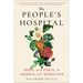 The People's Hospital: Hope and Peril in American Medicine