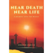 Near Death Near Life: A Journey into the Mystic