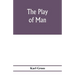 The play of man