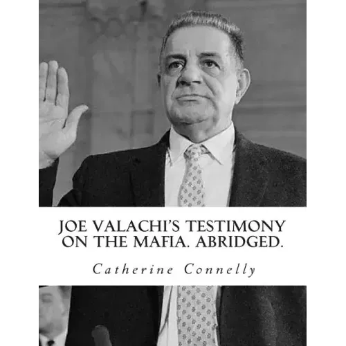 Joe Valachi's Testimony on the Mafia. Abridged.