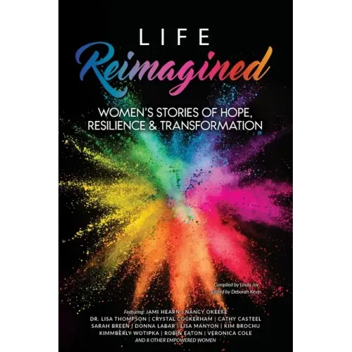 Life Reimagined: Women's Stories of Hope, Resilience & Transformation