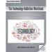 The Technology Addiction Workbook: Information, Assessments, and Tools for Managing Life with a Behavioral Addiction