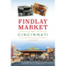 Findlay Market of Cincinnati: A History