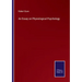 An Essay on Physiological Psychology