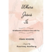 Where Jesus Is: 30 Reflections of Christ to Carry with You
